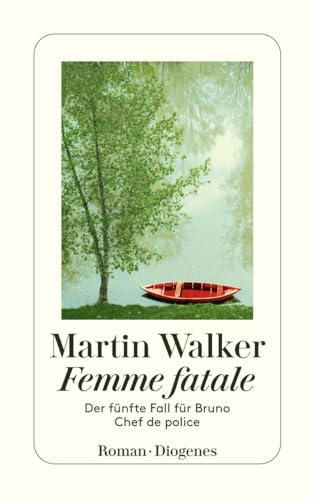 Femme fatale: Der fünfte Fall für Bruno, Chef de police (detebe) von Diogenes Verlag AG