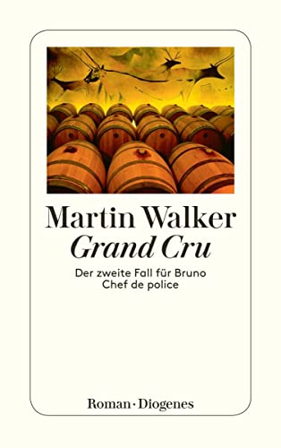 Grand Cru: Der zweite Fall für Bruno, Chef de police (detebe) von Diogenes Verlag AG