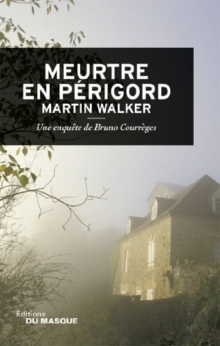 Meurtre en Perigord: Une enquête de Bruno Courrèges