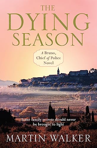 The Dying Season: Bruno, Chief of Police 8: The Dordogne Mysteries 8
