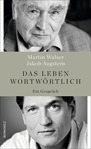 Das Leben wortwörtlich: Ein Gespräch von Rowohlt Verlag GmbH