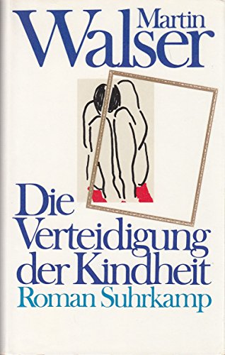 Die Verteidigung der Kindheit: Roman Die Verteidigung der Kindheit: Roman