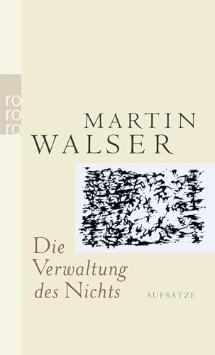 Die Verwaltung des Nichts: Aufsätze Die Verwaltung des Nichts: Aufsätze von Rowohlt