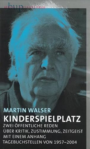 Kinderspielplatz - Zwei öffentliche Reden über Kritik, Zustimmung, Zeitgeist: Mit einem Anhang: Tagebuchstellen von 1957 bis 2004
