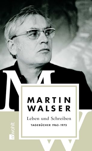 Leben und Schreiben: Tagebücher 1963 - 1973 Leben und Schreiben: Tagebücher 1963 - 1973 von Rowohlt