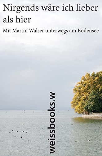 Nirgends wäre ich lieber als hier: Mit Martin Walser unterwegs am Bodensee. Herausgegeben von Lorenz L. Göser und Elmar L. Kuhn. Herausgegeben von Lorenz L. Göser und Elmar L. Kuhn Nirgends wäre ich lieber als hier: Mit Martin Walser unterwegs am Bodensee. Herausgegeben von Lorenz L. Göser und Elmar L. Kuhn. Herausgegeben von Lorenz L. Göser und Elmar L. Kuhn