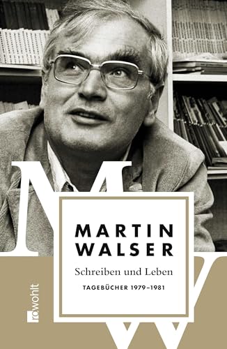 Schreiben und Leben: Tagebücher 1979 - 1981 von Rowohlt Verlag GmbH