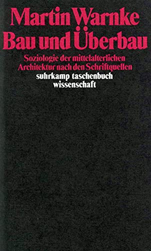 Bau und Überbau: Soziologie der mittelalterlichen Architektur nach den Schriftquellen