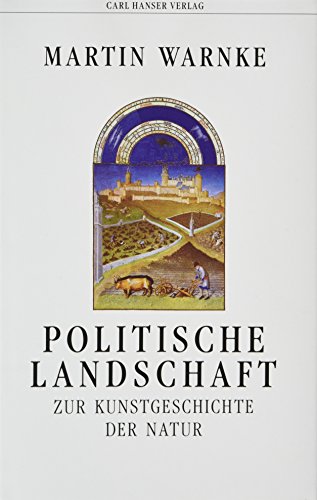 Politische Landschaft: Zur Kunstgeschichte der Natur