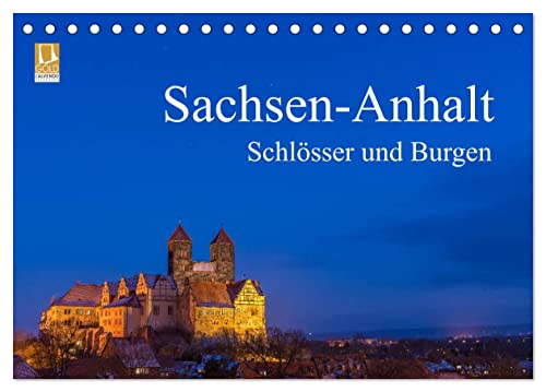 Sachsen-Anhalt - Schlösser und Burgen (Tischkalender 2024 DIN A5 quer), CALVENDO Monatskalender: Geschichtsträchtige Orte in Sachsen-Anhalt im schönsten Licht von CALVENDO