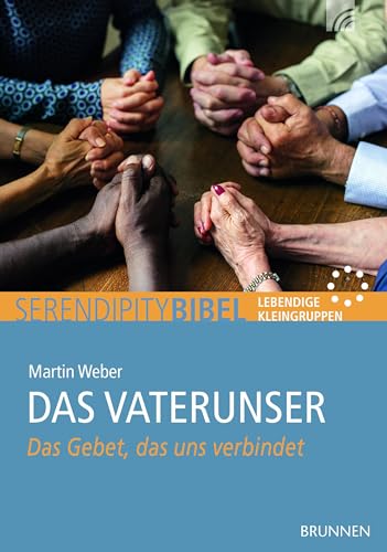 Das Vaterunser: Das Gebet, das uns verbindet