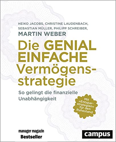 Die genial einfache Vermögensstrategie: So gelingt die finanzielle Unabhängigkeit von Campus Verlag GmbH