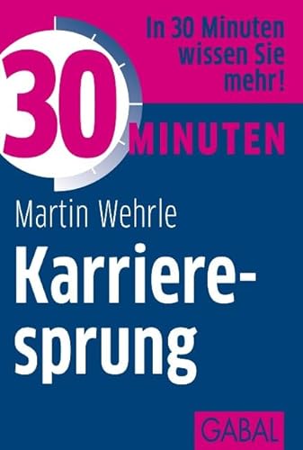 30 Minuten Karrieresprung: In 30 Minuten wissen Sie mehr! 30 Minuten Karrieresprung: In 30 Minuten wissen Sie mehr! von GABAL