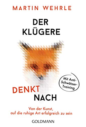 Der Klügere denkt nach: Von der Kunst, auf die ruhige Art erfolgreich zu sein - Mit Anti-Schwätzer-Training Der Klügere denkt nach: Von der Kunst, auf die ruhige Art erfolgreich zu sein - Mit Anti-Schwätzer-Training