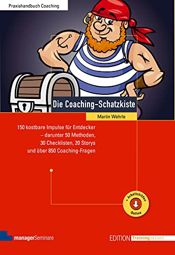 Die Coaching-Schatzkiste: 150 kostbare Impulse für Entdecker - darunter 50 Methoden, 30 Checklisten, 20 Storys und über 850 Coaching-Fragen (Edition Training aktuell)