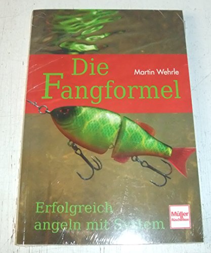 Die Fangformel: Erfolgreich angeln mit System Die Fangformel: Erfolgreich angeln mit System von Unbekannt