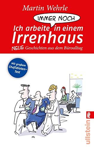 Ich arbeite immer noch in einem Irrenhaus: Neue Geschichten aus dem Büroalltag