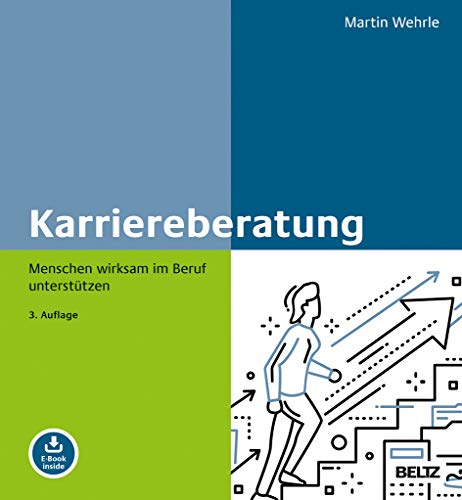 Karriereberatung: Menschen wirksam im Beruf unterstützen. Mit E-Book inside