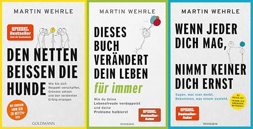 Martin Wehrle im 3er SET - Dieses Buch verändert dein Leben für immer + Wenn jeder dich mag, nimmt keiner dich ernst + Den Netten beißen die Hunde plus 6 extra Lesezeichen