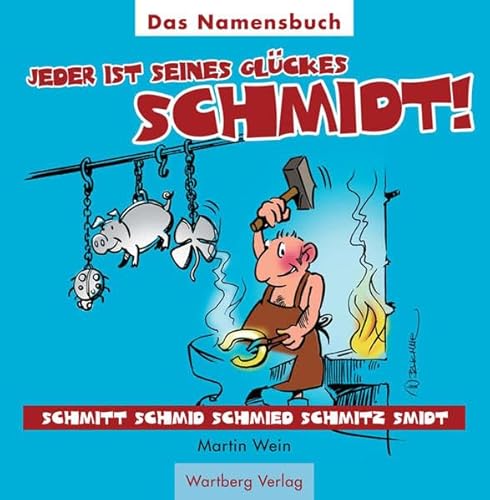 Jeder ist seines Glückes Schmidt! Das Namensbuch