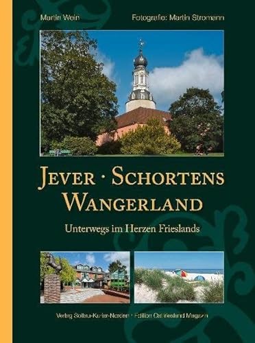 Jever, Schortens und das Wangerland: Unterwegs im Herzen Frieslands von SKN Druck und Verlag