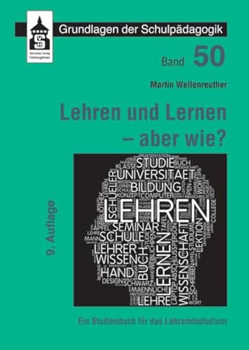 Lehren und Lernen - aber wie?: Ein Studienbuch für das Lehramt (Grundlagen der Schulpädagogik) von Schneider Verlag GmbH