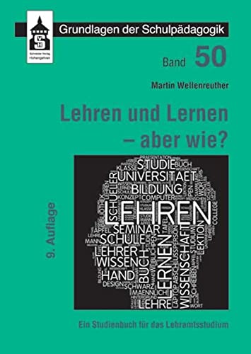 Lehren und Lernen - aber wie?: Ein Studienbuch für das Lehramt (Grundlagen der Schulpädagogik)