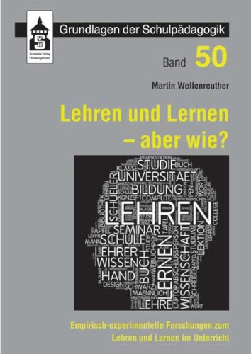 Lehren und Lernen - aber wie?: Empirisch-experimentelle Forschungen zum Lehren und Lernen im Unterricht