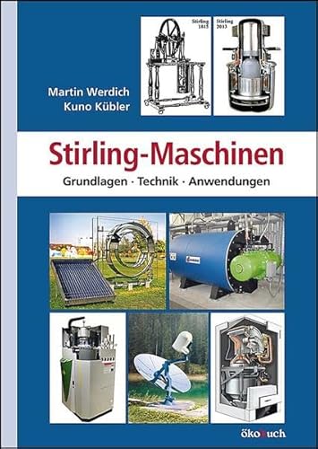 Stirling-Maschinen: Grundlagen, Technik, Anwendungen von Ökobuch