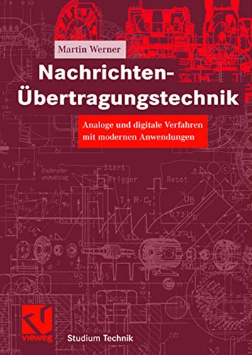 Nachrichten-Übertragungstechnik: Analoge und digitale Verfahren mit modernen Anwendungen (Studium Technik) (German Edition) von Vieweg+Teubner Verlag