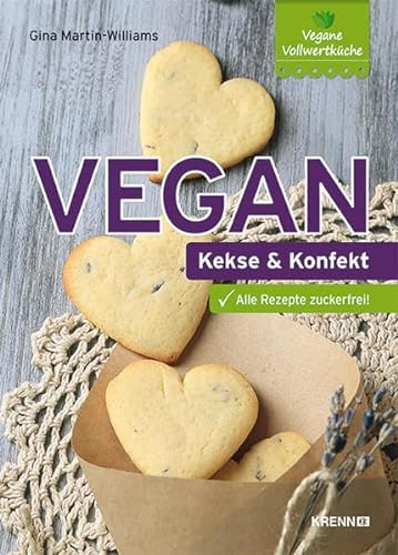 Vegan: Kekse und Konfekt: Alle Rezepte zuckerfrei! von Krenn, Hubert Verlag
