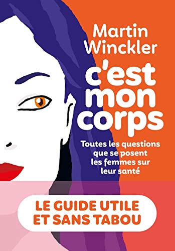 C'est mon corps: Toutes les questions que se posent les femmes sur leur santé von ICONOCLASTE