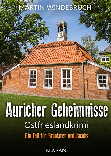 Auricher Geheimnisse. Ostfrieslandkrimi (Ein Fall für Brookmer und Jacobs) von Klarant