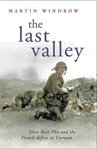 The Last Valley: Dien Bien Phu and the French Defeat in Vietnam von W&N