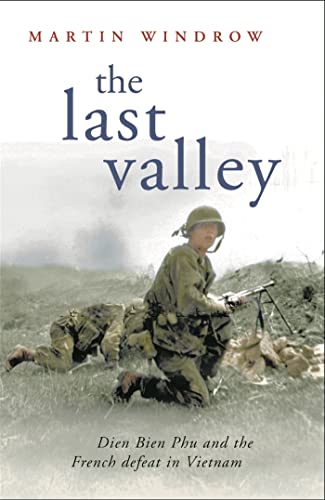 The Last Valley: Dien Bien Phu and the French Defeat in Vietnam von Weidenfeld & Nicolson