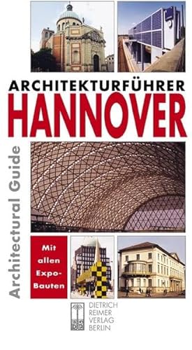 Architekturführer Hannover: An Architectural Guide. Dt. /Engl.: Architectural Guide. Zweisprachige Ausgabe. Deutsch / Englisch. Mit 350 Objekten. ... und ÖPNV-Plan (Architectural Guides (Reimer)) von Reimer, Dietrich