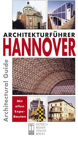 Architekturführer Hannover: An Architectural Guide. Dt. /Engl.: Architectural Guide. Zweisprachige Ausgabe. Deutsch / Englisch. Mit 350 Objekten. ... und ÖPNV-Plan (Architectural Guides (Reimer))