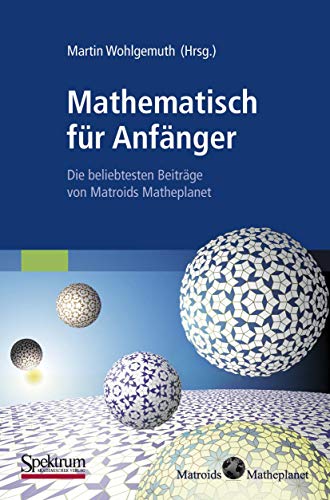 Mathematisch fur Anfanger: Die beliebtesten Beitrage von Matroids Matheplanet (German Edition): Die beliebtesten Beiträge von Matroids Matheplanet