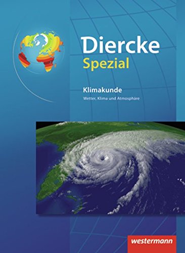 Diercke Oberstufe - Ausgabe 2005: Diercke Spezial - Ausgabe 2009 für die Sekundarstufe II: Klimakunde: Wetter, Klima und Atmosphäre (Diercke Spezial: Aktuelle Ausgabe für die Sekundarstufe II)