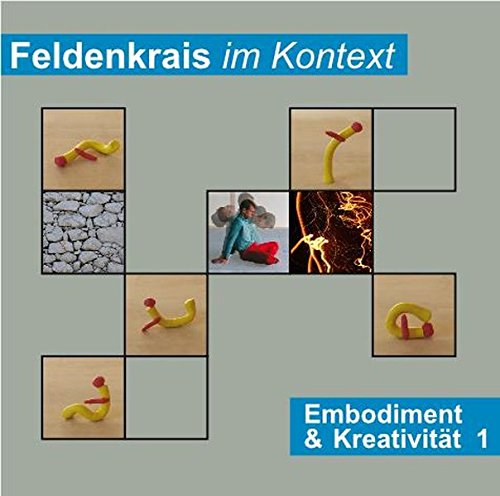 Feldenkrais im Kontext: Embodiment & Kreativität 1: Doppel-CD mit vier Feldenkrais-Lektionen von Woznica, Martin