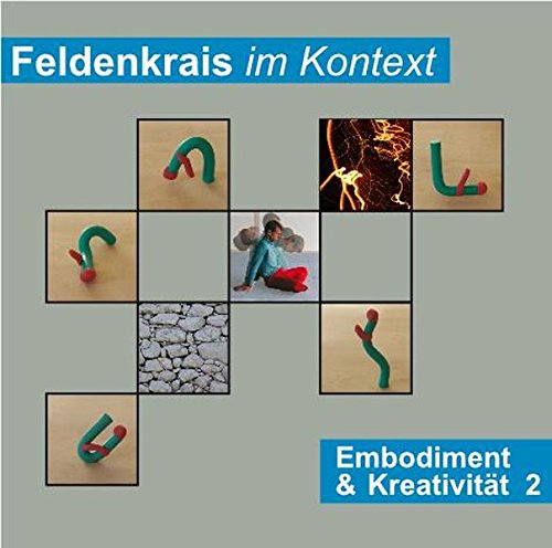 Feldenkrais im Kontext: Embodiment & Kreativität 2: Doppel-CD mit vier Feldenkrais-Lektionen von Woznica, Martin