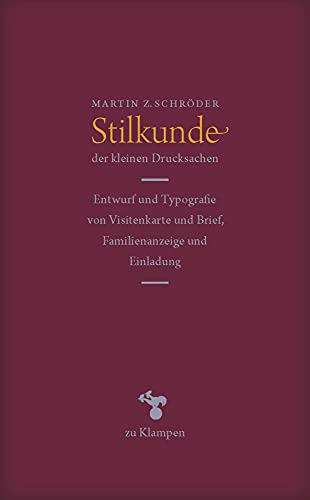 Stilkunde der kleinen Drucksachen: Entwurf und Typografie von Visitenkarte und Brief, Familienanzeige und Einladung von Klampen, Dietrich zu