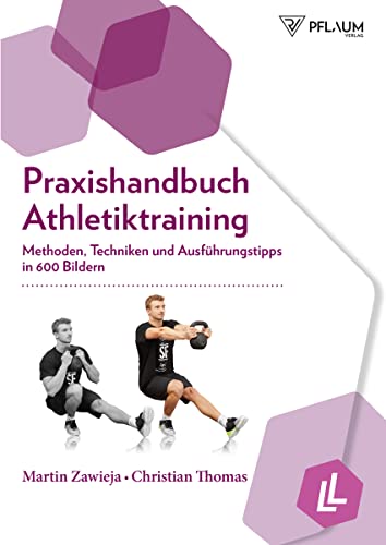 Praxishandbuch Athletiktraining - Methoden, Techniken und Ausführungstipps in 600 Bildern Praxishandbuch Athletiktraining - Methoden, Techniken und Ausführungstipps in 600 Bildern