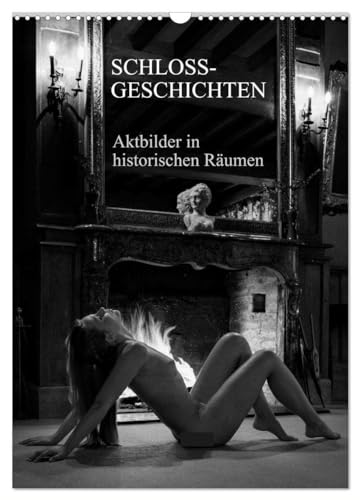 Schlossgeschichten - Aktbilder in historischen Räumen (Wandkalender 2025 DIN A3 hoch), CALVENDO Monatskalender