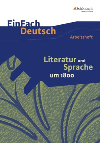 EinFach Deutsch - Unterrichtsmodelle und Arbeitshefte: Literatur und Sprache um 1800 Arbeitsheft von Westermann Bildungsmedien Verlag GmbH