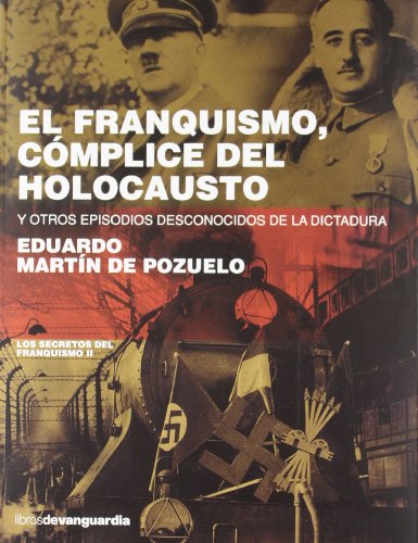 El franquismo, cómplice del holocausto : y otros episodios desconocidos de la dictadura von LA VANGUARDIA