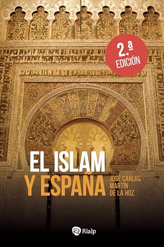 El Islam y España: Pasado, presente y futuro (Historia y Biografías) von EDICIONES RIALP S.A.