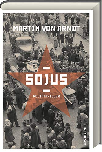 Sojus - Andreas Eckarts 3. Fall: Spannender Politthriller um KGB-Agenten und einen unerwarteten Sohn - Andreas Eckarts 3. Fall: Politthriller - Andreas Eckarts 3. Fall von Ars Vivendi