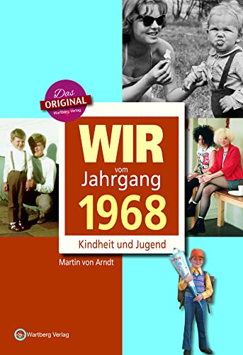 Wir vom Jahrgang 1968 - Kindheit und Jugend (Jahrgangsbände): Geschenkbuch zum 56. Geburtstag - Jahrgangsbuch mit Geschichten, Fotos und Erinnerungen mitten aus dem Alltag von Wartberg Verlag