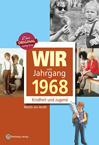 Wir vom Jahrgang 1968 - Kindheit und Jugend (Jahrgangsbände): Geschenkbuch zum 56. Geburtstag - Jahrgangsbuch mit Geschichten, Fotos und Erinnerungen mitten aus dem Alltag